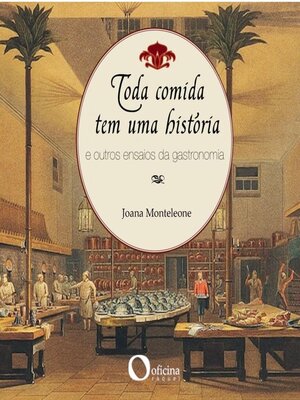 cover image of Toda comida tem uma história e outros ensaios da gastronomia